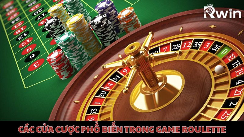 Các cửa cược phổ biến khi tham gia chơi Roulette