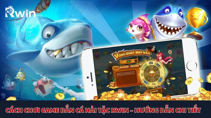 Hướng dẫn cách chơi game bắn cá Hải Tặc chi tiết cho tân thủ