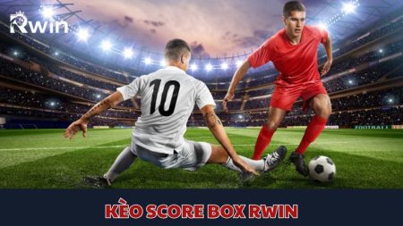 Tìm hiểu kèo Score Box Bl555